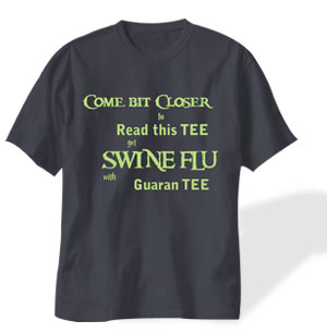 Swine Flu - Slogan Printed T - shirt for Men