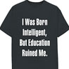 Born Intelligent - Crazy Slogan T-Shirt