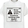 Error Reading Brains - Politically Incorrect Slogan T-Shirt